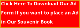 Click Here To Download Our Ad  Form If you want to place an Ad  in Our Souvenir Book